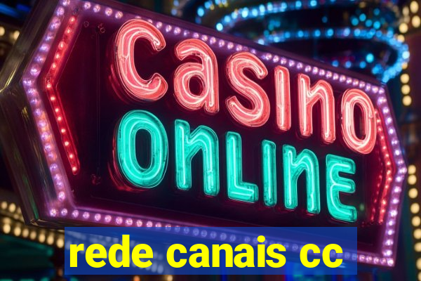rede canais cc